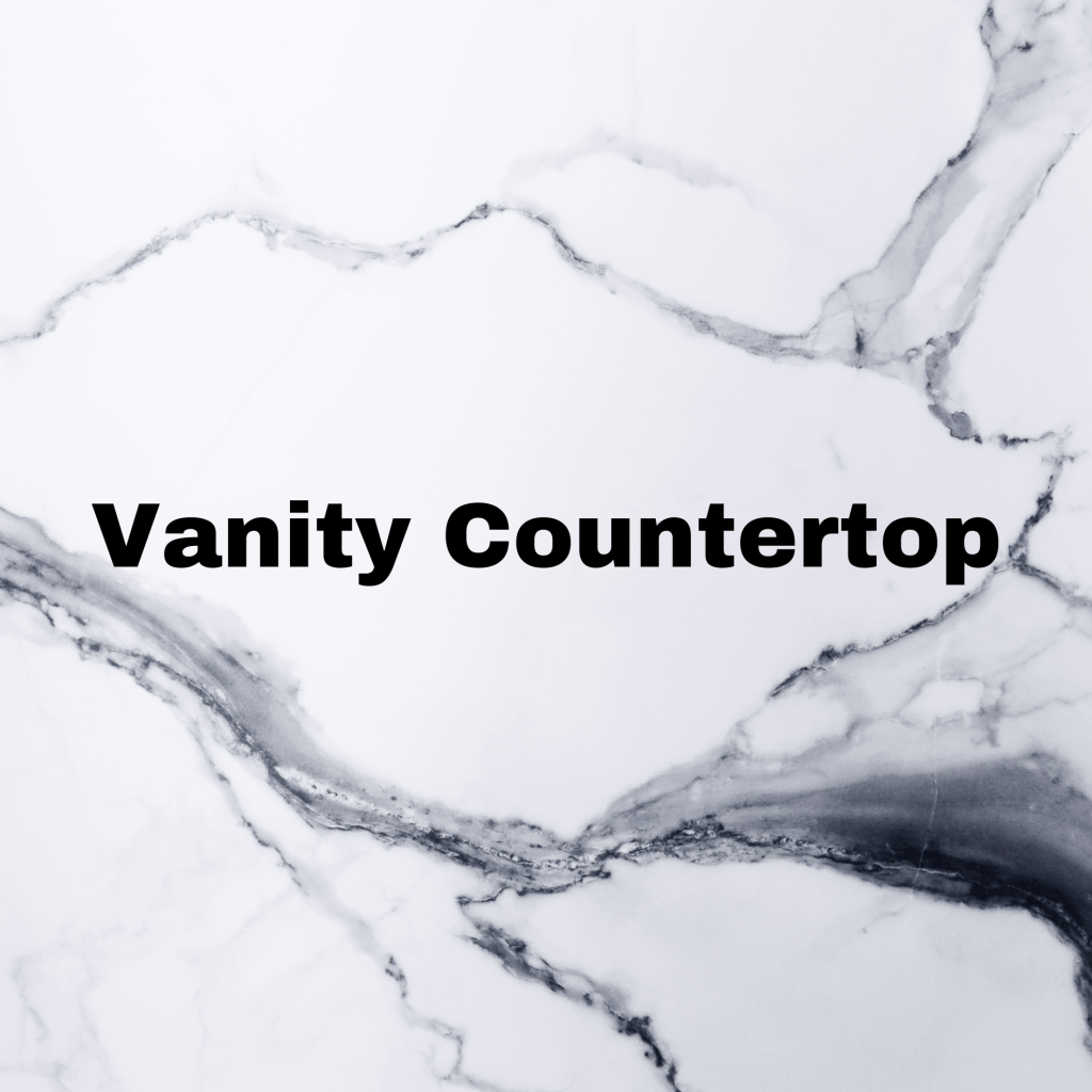 we build vanity countertop in granite marble or quartz